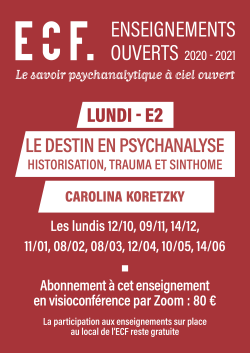 E2-Le destin en psychanalyse : historisation, trauma et sinthome